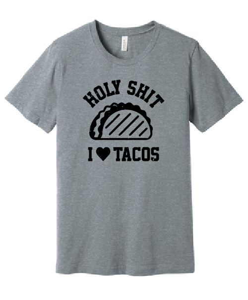 Holy Shit I Love Tacos Tee